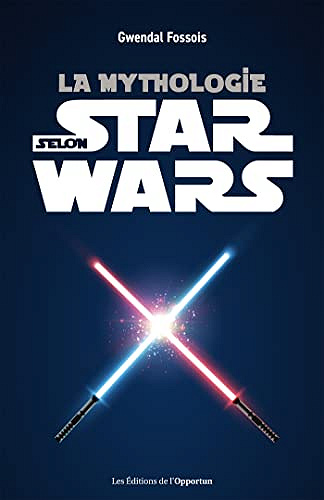 Gwendal Fossois, "La mythologie selon Star Wars" (2022)