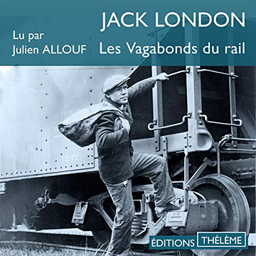 Jack London, "Les vagabonds du rail"