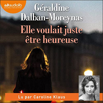 Géraldine Dalban Moreynas - Elle voulait juste être heureuse (2022)