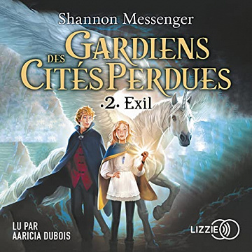 Shannon Messenger, "Gardiens des cités perdues, tome 2 : Exil" (2022)