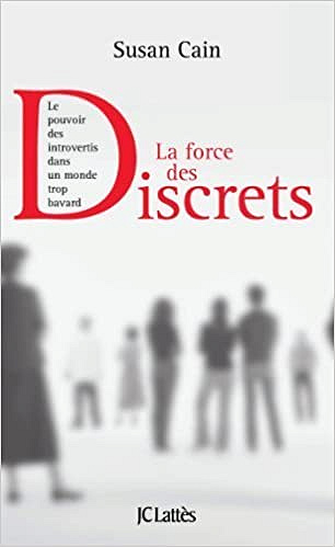 Susan Cain, "La force des discrets : Le pouvoir des introvertis dans un monde trop bavard"