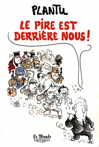 Plantu - Le pire est derrière nous !
