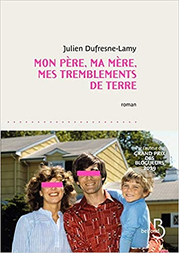 Mon père, ma mère, mes tremblements de terre - Julien Dufresne-Lamy