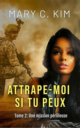 Attrape-moi si tu peux, Tome 2 : Une mission périlleuse - Mary C. Kim (2021)