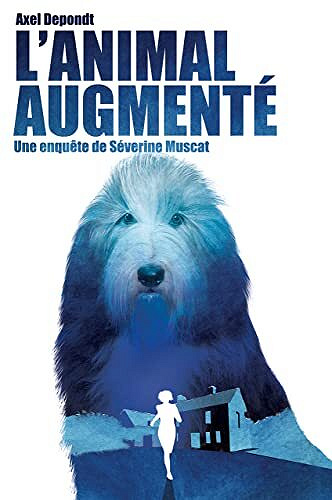 L'animal augmenté : Une nouvelle enquête de la commissaire Muscat - Axel Depondt (2022)