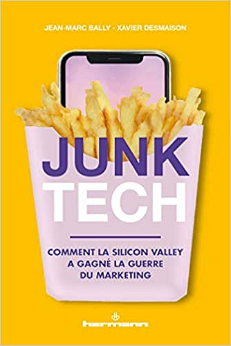 Junk Tech: Comment la Silicon Valley a gagné la guerre du marketing - Junk Tech