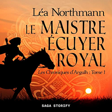 Le Maistre écuyer royal: Les Chroniques d’Argalh 1 - Léa Northmann (2022)