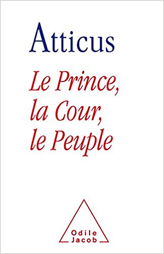Le Prince, la Cour, le Peuple de Atticus - ATTICUS