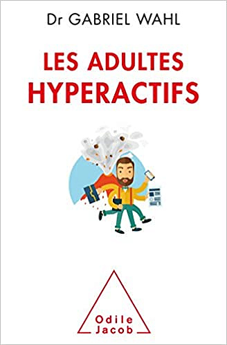Les Adultes hyperactifs - Gabriel Wahl