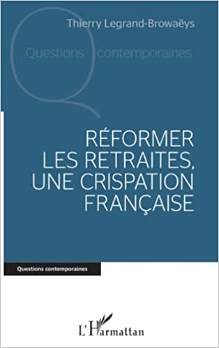 Thierry Legrand-Browaëys, "Réformer les retraites, une crispation française" (2022)