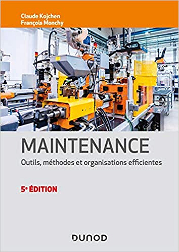 François Monchy, Claude Kojchen, "Maintenance : Outils, méthodes et organisations efficientes", 5e éd.