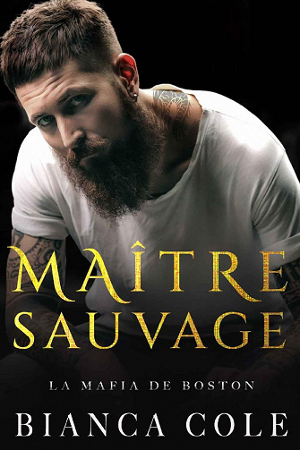 Maître Sauvage (La Mafia de Boston, Tome 2) - Bianca Cole (2022)