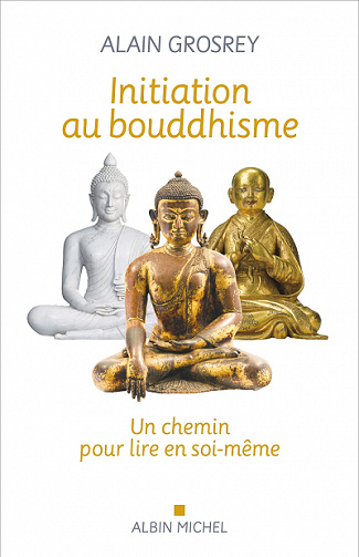 Initiation au bouddhisme : Un chemin pour lire en soi-même - Alain Grosrey (2022)