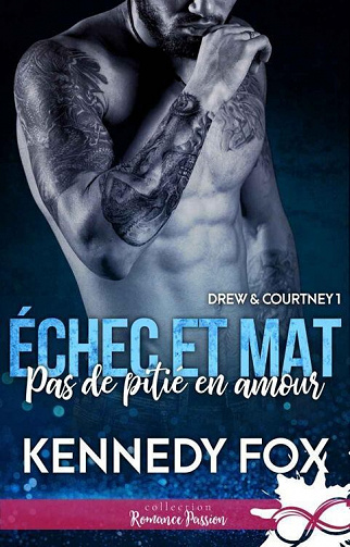 Échec et mat, Tome 3 : Drew & Courtney, Partie 1 : Pas de pitié en amour - Kennedy Fox (2022)
