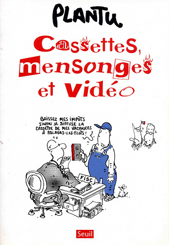Plantu - Cassettes, mensonges et vidéo