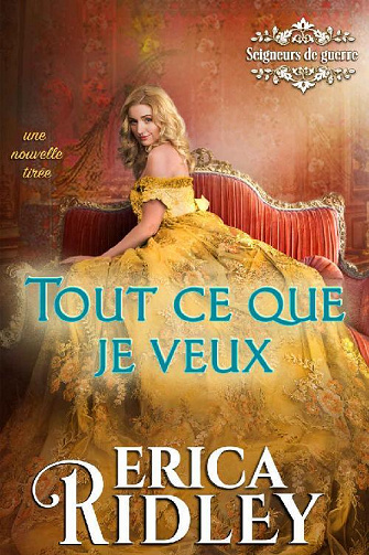 Tout ce que je veux (Seigneurs de guerre t. 9) - Erica Ridley (2022)
