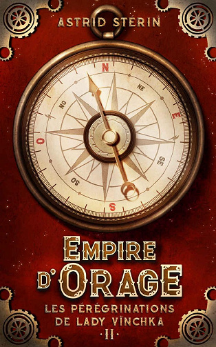 Les Pérégrinations de Lady Vïnchka, Tome 2 : Empire d'orage - Astrid Stérin (2022)