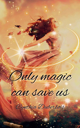 Only magic can save us - Cynthia Duberbois (2022)