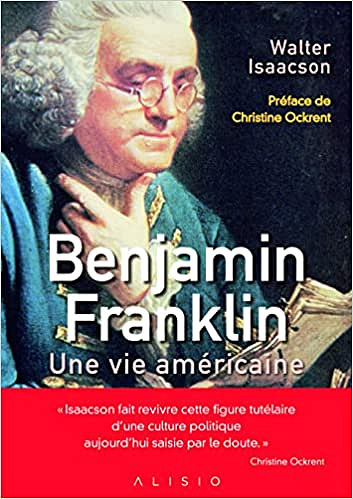 Benjamin Franklin, une vie américaine - Walter Isaacson