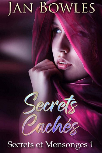 Secrets Cachés (Secrets et Mensonges t. 1) - Jan Bowles (2022)