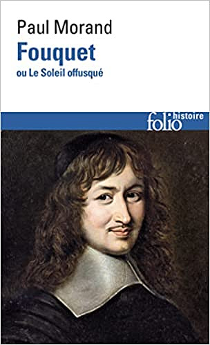 Fouquet ou Le Soleil offusqué - Paul Morand