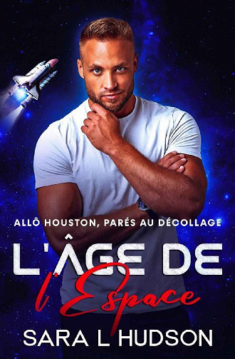 L’Espace, Tome 5 : L’Âge de l’Espace, Allô Houston, parés au décollage - Sara L. Hudson (2022)