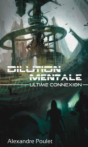 Dilution Mentale: Ultime Connexion - Alexandre Poulet (2022)