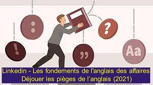 Linkedin - Les fondements de l'anglais des affaires : Déjouer les pièges de l’anglais (2021)