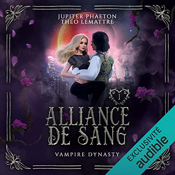 Alliance de Sang: Vampire Dynasty 1 - Jupiter Phaeton & Théo Lemattre (2022)