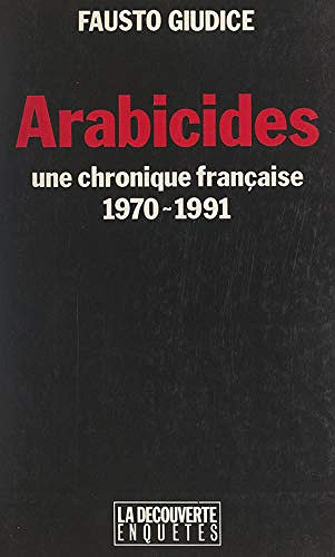 Arabicides: Une chronique française, 1970-1991 - Fausto Giudice (2020)