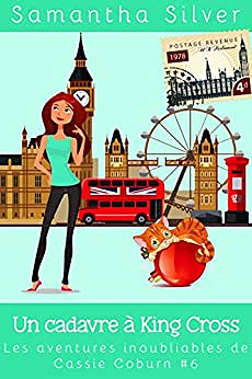 Un cadavre à King Cross (Les aventures inoubliables de Cassie Coburn t. 6) - Samantha Silver (2022)