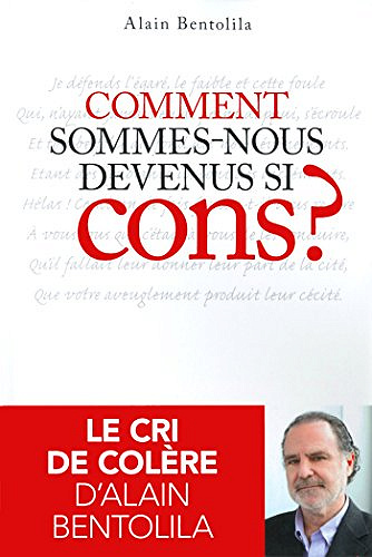 Comment sommes-nous devenus si cons - Alain Bentolila