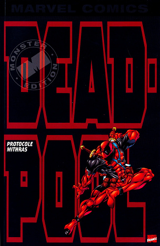 Deadpool (Marvel Monster Edition) - Tome 01 - Protocole Mithras