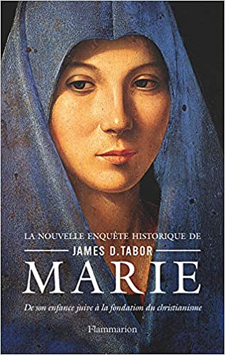 Marie - De son enfance juive à la fondation du christianisme - James D. Tabor