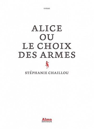 Alice ou le choix des armes - Stéphanie Chaillou (2022)
