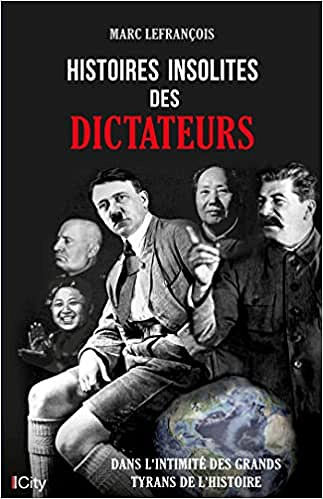 Histoires insolites des dictateurs - Marc Lefrançois (2022)