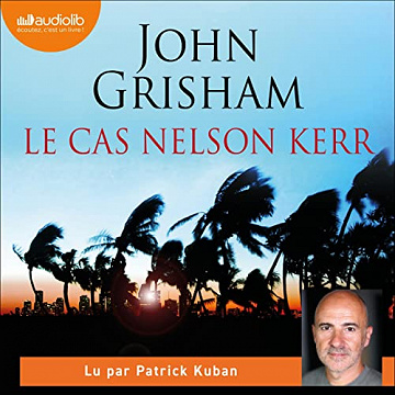 John Grisham - Le Cas Nelson Kerr - John Grisham [2022]