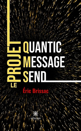 Quantic Message Send - Le projet QMS - Éric Brissac (2022)