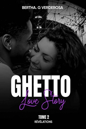Ghetto Love Story Tome 2 : Révélations - Bertha G. Verderosa (2022)
