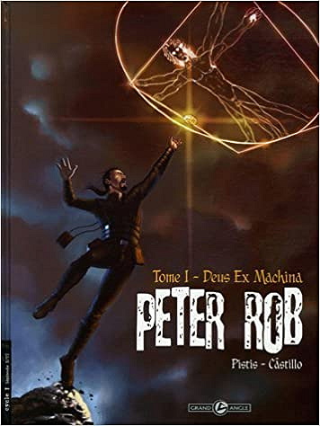 Peter Rob - Tome 1 - Deus Ex Machina