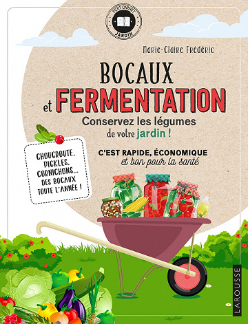 Bocaux et fermentation : Conservez les légumes de votre jardin - Marie-Claire Frédéric (2022)