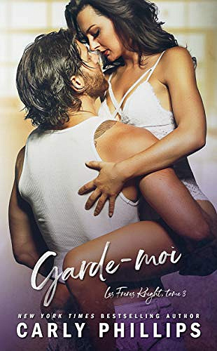 Garde-moi (Les Frères Knight t. 3) - Carly Phillips (2020)