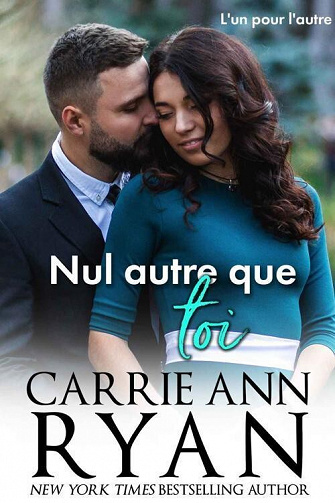 L'un pour l'autre, Tome 2 : Nul autre que toi - Carrie Ann Ryan (2022)