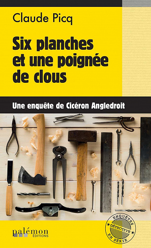 Six planches et une poignée de clous (Les enquêtes de Cicéron, Tome 16) - Cicéron Angledroit (2022)
