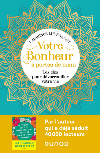 Votre bonheur à portée de main : Les clés pour déverrouiller votre vie - Laurence Luyé-Tanet (2022)