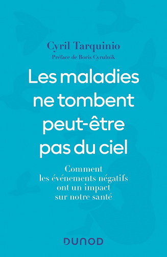Les maladies ne tombent peut-être pas du ciel : Comment les événements négatifs ont un impact sur notre santé - Cyril Tarquinio (2022)