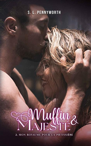 Mon royaume pour la pâtissière (Muffin & Majesté, Tome 2)  - Simonne L. Pennyworth (2022)