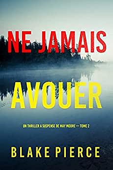 May Moore Tome 2 : Ne Jamais Avouer - Blake Pierce (2022)