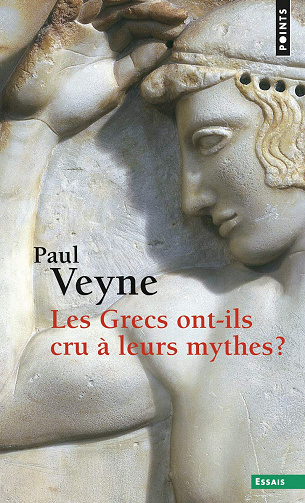 Les Grecs ont-ils cru à leurs mythes ? - Paul Veyne