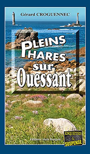Pleins phares sur Ouessant: Les enquêtes du Commandant l'Hostis - Tome 7 - Gérard Croguennec (2022)